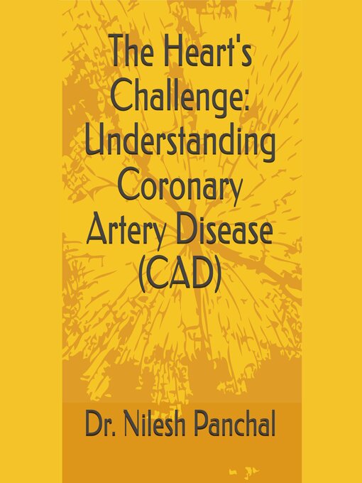 Title details for The Heart's Challenge Understanding Coronary Artery Disease by Dr. Nilesh Panchal - Available